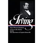 Washington Irving: Three Western Narratives: A Tour on the Prairie Astoria The Adventures of... by Washington Irving and James Ronda