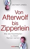 Von Afterwolf bis Zipperlein: Wie die Krankheiten zu ihren Namen kamen