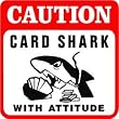 CAUTION: CARD SHARK game poker gamble sign