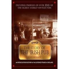 The Story of the Irish Pub: An Intoxicating History of the Licensed Trade in Ireland