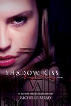 Shadow Kiss: 3 (Vampire Academy)
