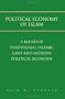 Political Economy of Islam: A BLEND OF TRADITIONAL ISLAMIC LAWS AND MODERN POLITICAL ECONOMY