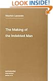 The Making of the Indebted Man: An Essay on the Neoliberal Condition (Semiotext(e) / Intervention Series)
