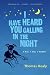 I Have Heard You Calling in the Night