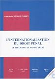 L'internationalisation du droit p�nal : Le Liban dans le monde arabe Tome 1 (1C�d�rom)