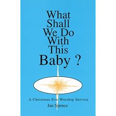 What Shall We Do with This Baby?: A Christmas Eve Worship Service
