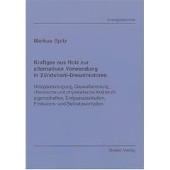 Kraftgas aus Holz zur alternativen Verwendung in Z�ndstrahl-Dieselmotoren - Holzgaserzeugung, Gasaufbereitung, chemische und physikalische ... Emissions- und Betriebsverhalten