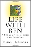 Life with Ben: A Story of Friendship and Feathers