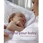 Soothe Your Baby the Natural Way: Bonding, Calming Rituals, Massage Techniques, Natural Remedies (Hamlyn Health S.)