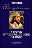 Brother Benjamin: A History of the Israelite House of David
