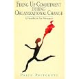 Firing Up Commitment During Organizational Change: A Handbook for Managers