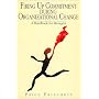 Firing Up Commitment During Organizational Change: A Handbook for Managers