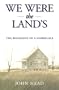We Were the Lands