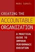 Creating the Accountable Organization: A Practical Guide To Performance Execution