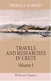 Travels and Researches in Crete: Volume 1