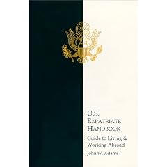 U.S. Expatriate Handbook Guide to Living and Working Abroad