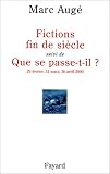 Fictions fin de siècle, suivi de, Que se passe-t-il ? 29 février, 31 mars, 30 avril 2000