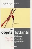 cover of Les objets flottants : méthodes d'entretiens systémiques : Le pouvoir créatif des familles et des couples