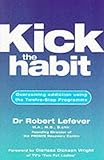 Kick the habit : overcoming addiction using the twelve-step programme