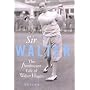 Sir Walter: The Flamboyant Life of Walter Hagen