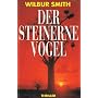 Der steinerne Vogel. Thriller. von Wilbur Smith