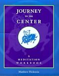 Journey to the Center: A Meditation Workbook