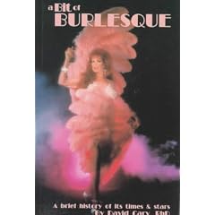 A Bit of Burlesque: A Brief History of Its Times & Stars