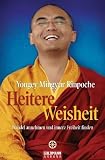 Heitere Weisheit: Wandel annehmen und innere Freiheit finden - Mingyur Rinpoche