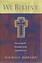 We Believe: Recovering the Essentials of the Apostles' Creed