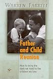 Father and Child Reunion: How to Bring the Dads We Need to the Children We Love