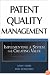 PATENT QUALITY MANAGEMENT: Implementing a System for Creating Value