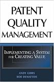 PATENT QUALITY MANAGEMENT: Implementing a System for Creating Value