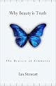 Why Beauty Is Truth: A History of Symmetry by Ian Stewart