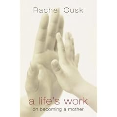 A Life's Work: On Becoming a Mother