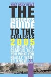 The Insider`s Guide to the Colleges, 2005: Students on Campus Tell You What You Really Want to Know, 31st Edition (Insider`s Guide to the Colleges)