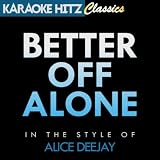 Better Off Alone (As Performed By Alice Deejay & DJ Jurgen) [Instrumental]