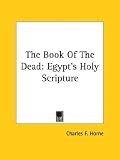 The Book of the Dead: Egypt's Holy Scripture