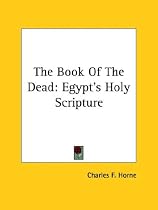 The Book of the Dead: Egypt's Holy Scripture