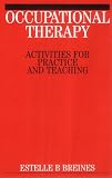 Occupational Therapy Activities
 Activities for Practice and Teaching,
Estelle Breines