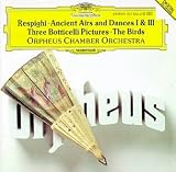Respighi: Ancient Airs and Dances 1 & 3, Three Botticelli Pictures, The Birds