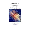 Un si�cle de Physique : 1 - La Physique Quantique