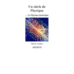Un si�cle de Physique : 1 - La Physique Quantique