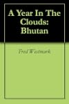 A Year In The Clouds: Bhutan