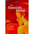 Partnerschafts-Astrologie: Das Handbuch zu den Aspekten der pers�nlichen Kr�fte