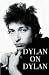 Dylan on Dylan: The Essential Interviews (Hardcover)