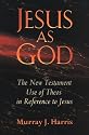 Jesus as God: The New Testament Use of Theos in Reference to Jesus