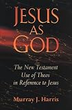 Jesus as God: The New Testament Use of Theos in Reference to Jesus