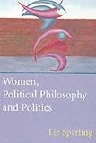 Women, Political Philosophy and Politics