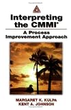 Interpreting the CMMI: A Process Improvement Approach