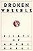Broken Vessels: Essays